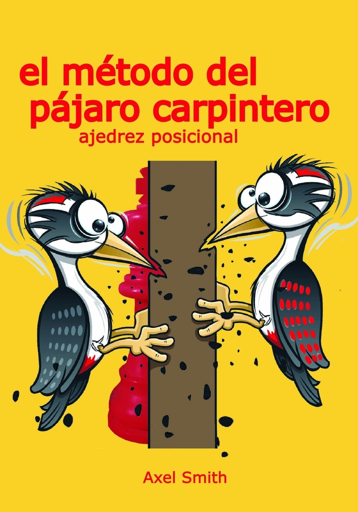 [9791399021608] El método del pájaro carpintero: Ajedrez Posicional
