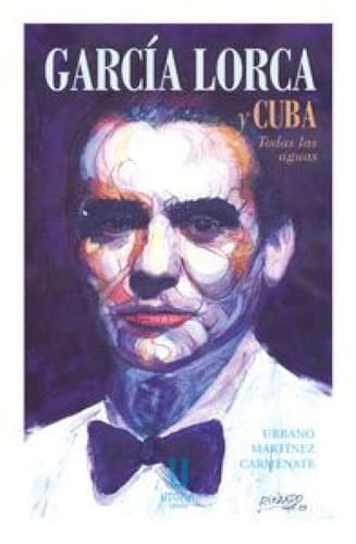 [9791399036039] GARCIA LORCA Y CUBA TODAS LAS AGUAS