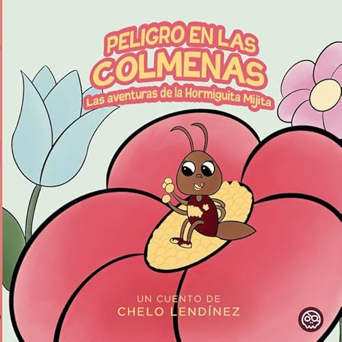 [9798884612433] LAS AVENTURAS DE LA HORMIGUITA MIJITA EN PELIGRO EN LAS COLM