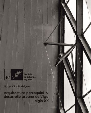 [9788419066244] Arquitectura parroquial y desarrollo urbano de Vigo.Siglo XX