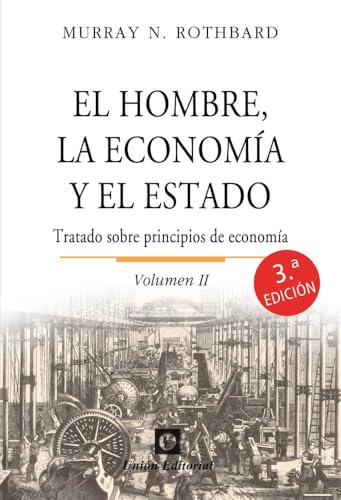EL HOMBRE, LA ECONOMÍA Y EL ESTADO. VOLUMEN II: TRATADO SOBRE PRINCIPIOS DE ECO