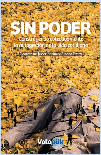 [9788494085277] Sin poder: Construyendo colectivamente la autogestión de la vida cotidiana