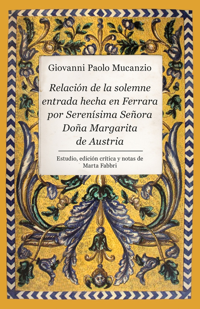 [9788410526747] Relación de la solemne entrada hecha en Ferrara por Serenísima Señora Doña Margarita de Austria