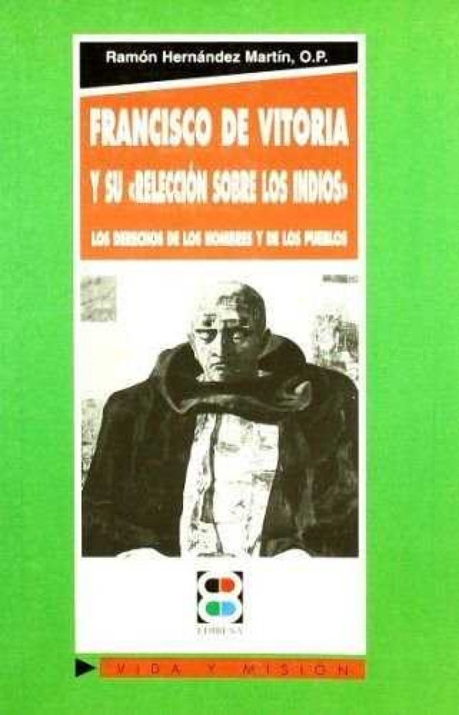 [9788484070085] Francisco de Vitoria y su Relección sobre los indios: los derechos de los hombres y de los pueblos