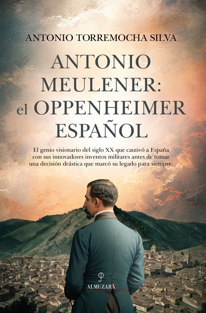 [9788410521148] Antonio Meulener: el Oppenheimer Español