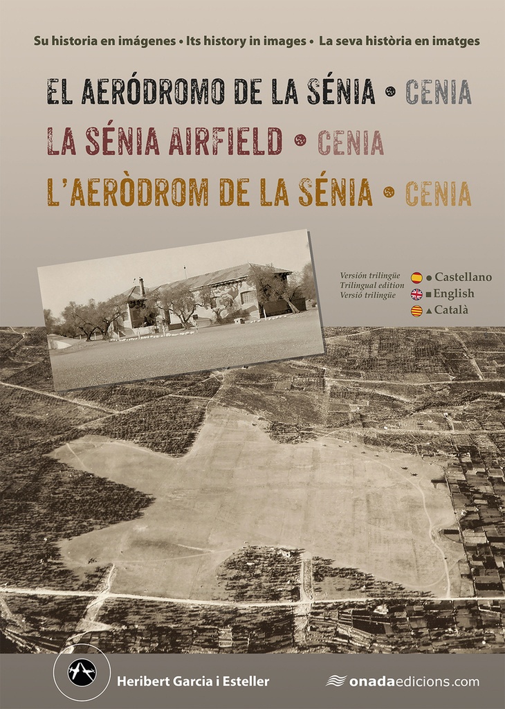 [9788410259843] El aeródromo de la Sénia (Cenia) ? La Sénia Airfield (Cenia) ? L?aeròdrom de la Sénia (Cenia)