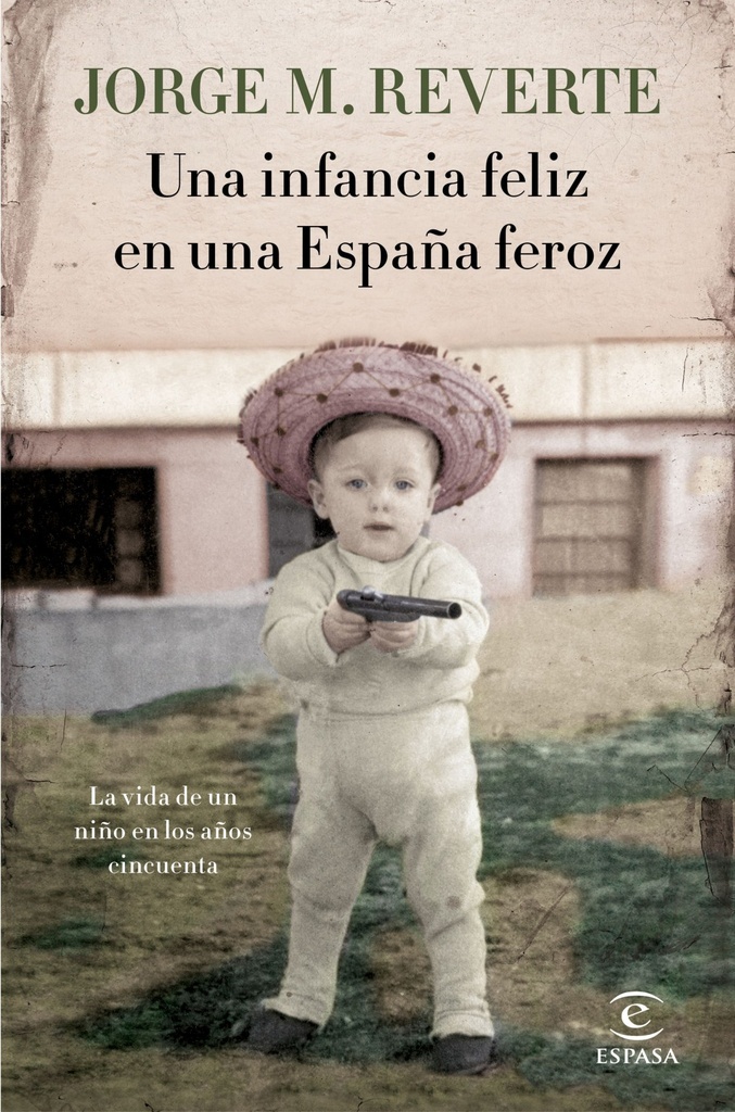 [9788467051865] Una infancia feliz en una España feroz