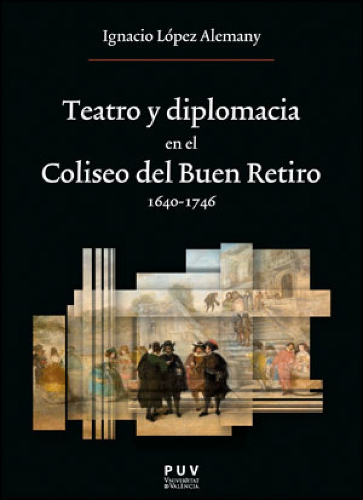 [9788411180641] Teatro y Diplomacia en el Coliseo del Buen Retiro 1640-1746