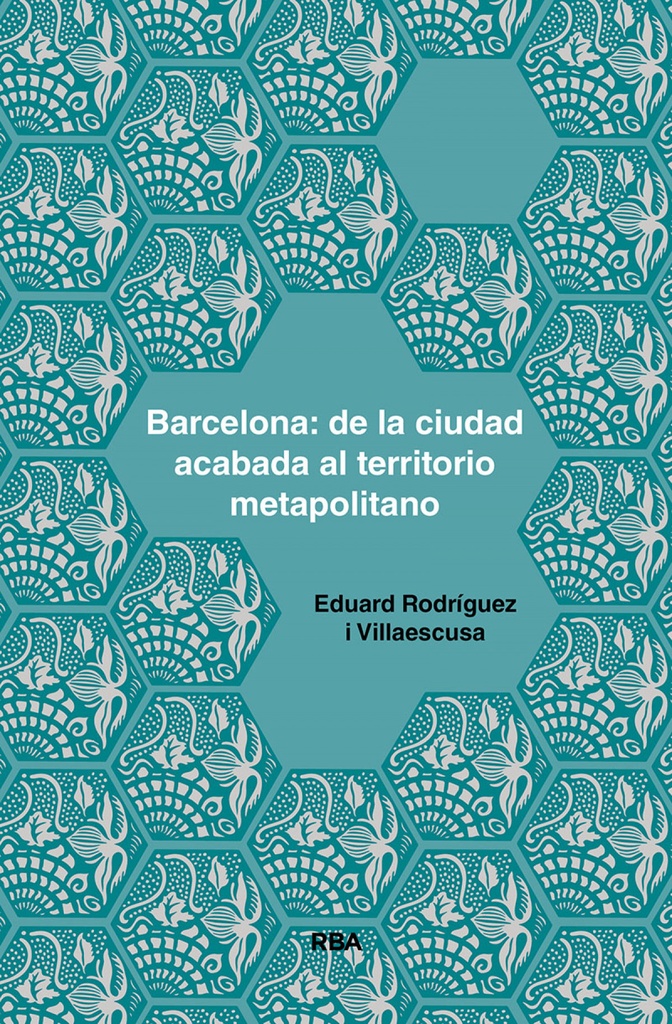 [9788491875925] Barcelona: de la ciudad acabada al territorio metapolitano