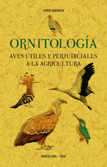 [9788411710190] Ornitología. Aves útiles y perjudiciales a la agricultura