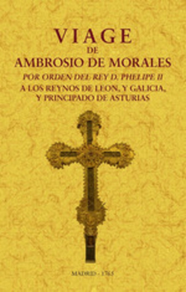 [9788411710237] Viage de Ambrosio de Morales por orden del rey D. Philipe II a los reinos de Leó