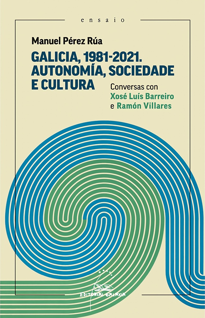 [9788411761437] Galicia, 1981-2021. Autonomía, Sociedade e cultura. Conversas con Xosé Luís Barr