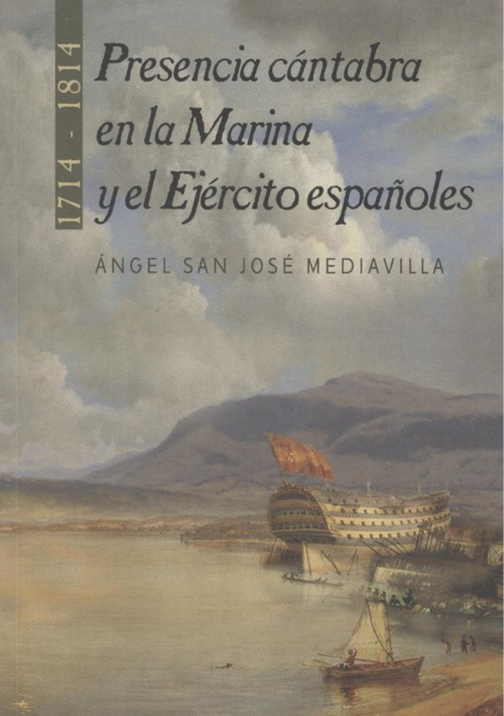 [9788412049923] Presencia Cántabra en la Marina y Ejèrcito Españoles 1714-1814