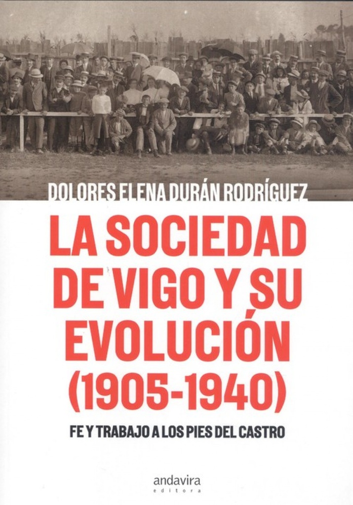 [9788412094541] La Sociedad de Vigo y su Evolución 1905-1940