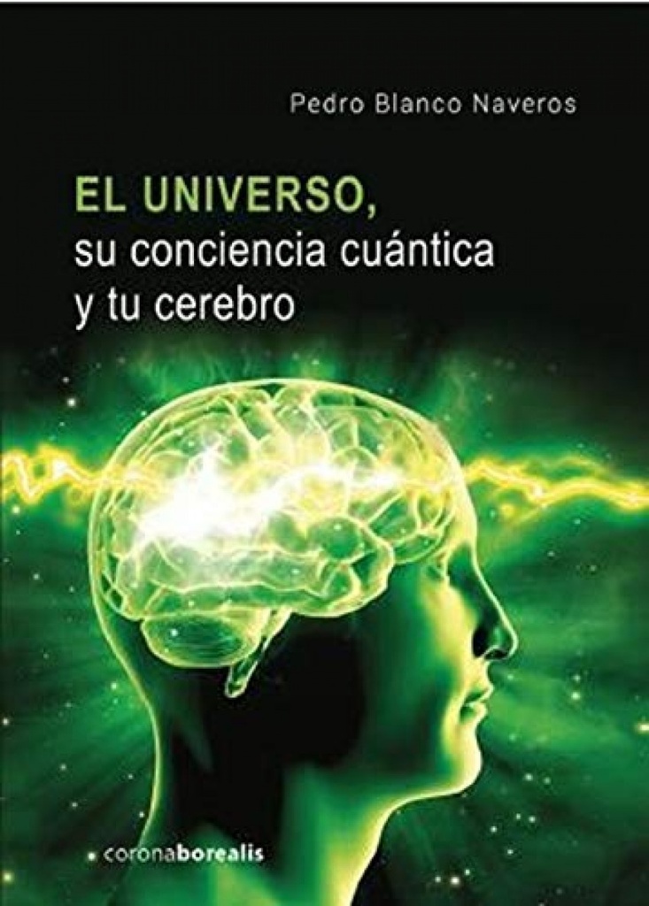 [9788412129786] El universo su conciencia cuántica y tu cerebro