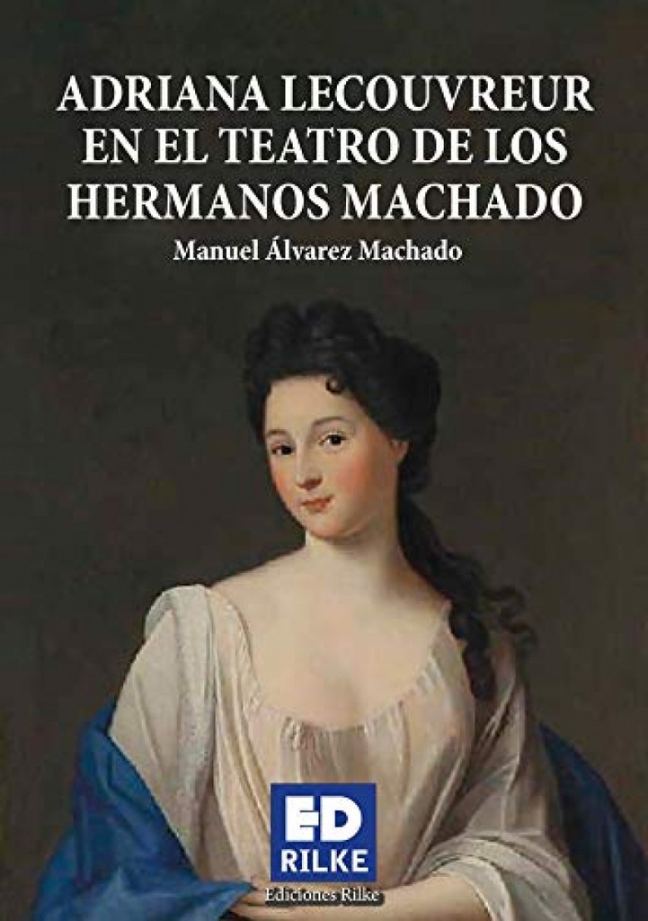 [9788412164305] Adriana Lecouvreur en el Teatro de los Hermanos Machado