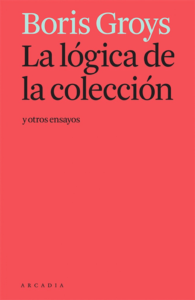 [9788412230581] La lógica de la colección y otros ensayos