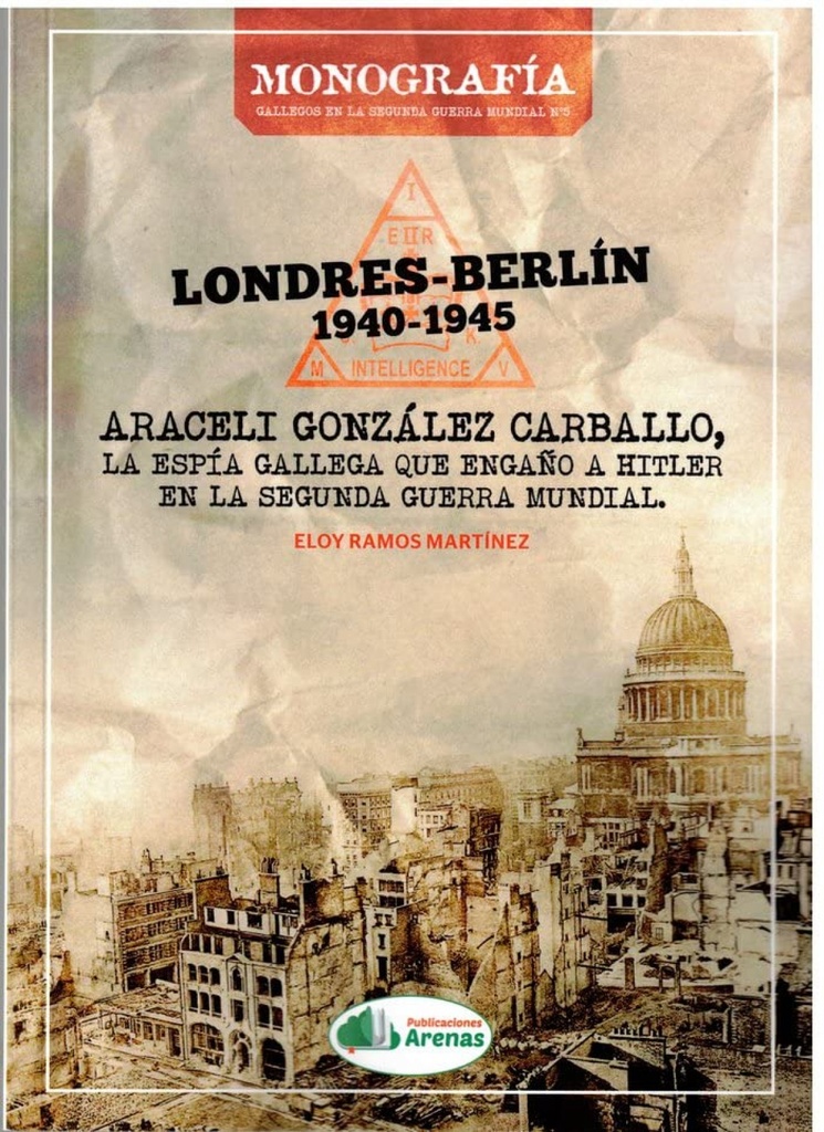 [9788412632682] Londres-berlin 1940-1945, Araceli Glez, la Espia Gallega que Engaño a Hitler