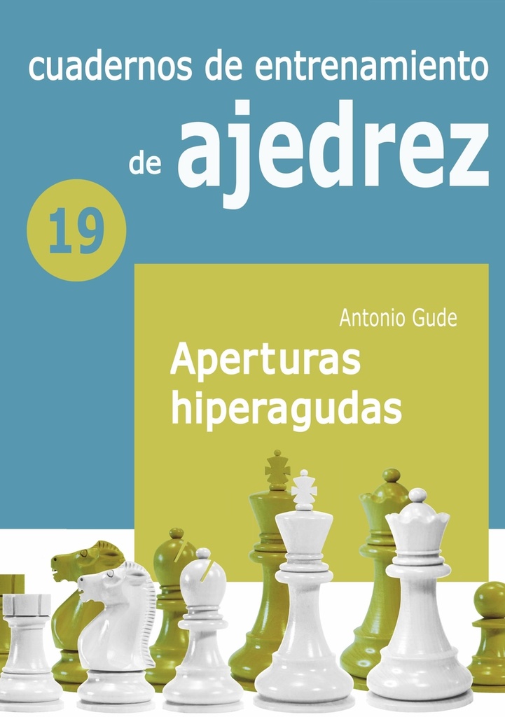 [9788412692327] Cuaderno de entrenamiento 19 - Aperturas hiperagudas