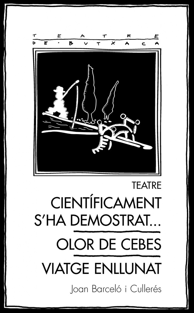 [9788413032153] Teatre: Científicament s'ha demostrat... / Olor de cebes / Viatge enllunat