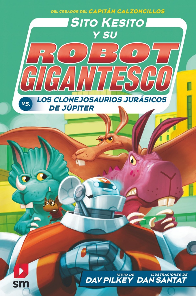 [9788413183541] Sito Kesito y su robot gigantesco vs. los clonejosaurios jurásicos de júpiter
