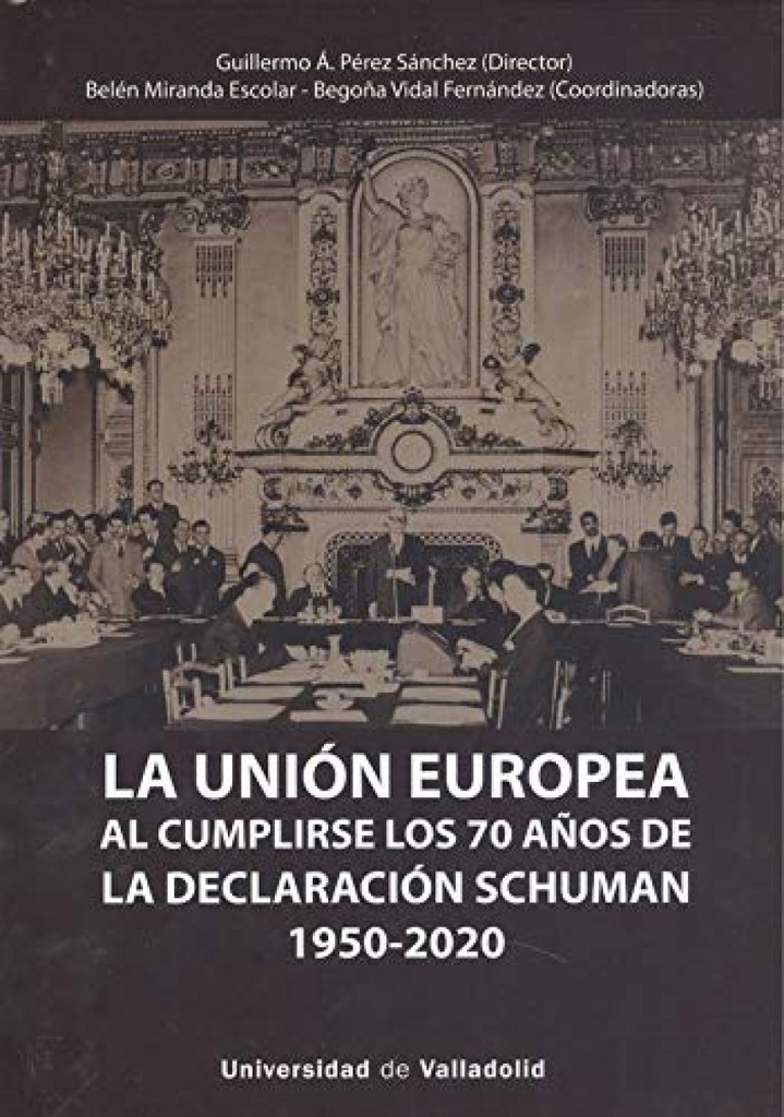 [9788413200866] Unión Europea al Cumplirse los 70 Años de la Declaración Schuman (1950-2020), la