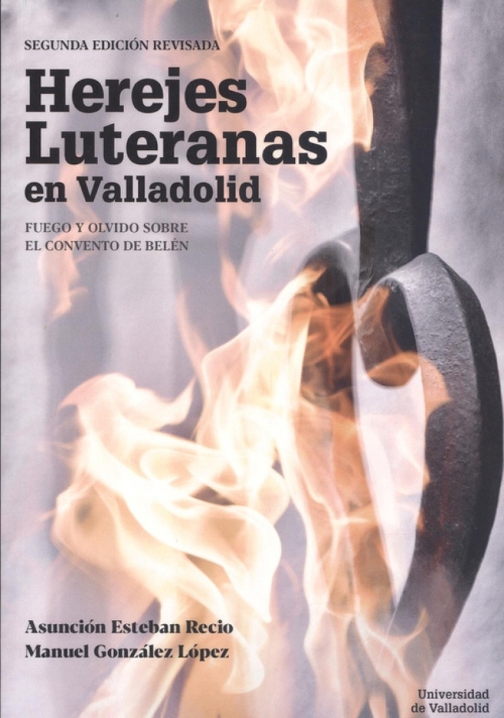 [9788413201252] Herejes Luteranas en Valladolid. Fuego y Olvido Sobre el Convento de Belén. Segu