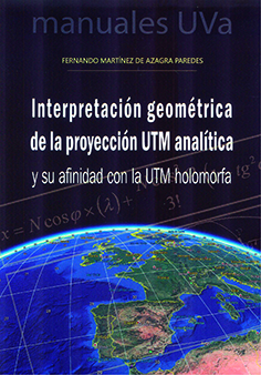 [9788413201474] Interpretación Geométrica de la Proyección Utm Analítica y su Afinidad con la Ut
