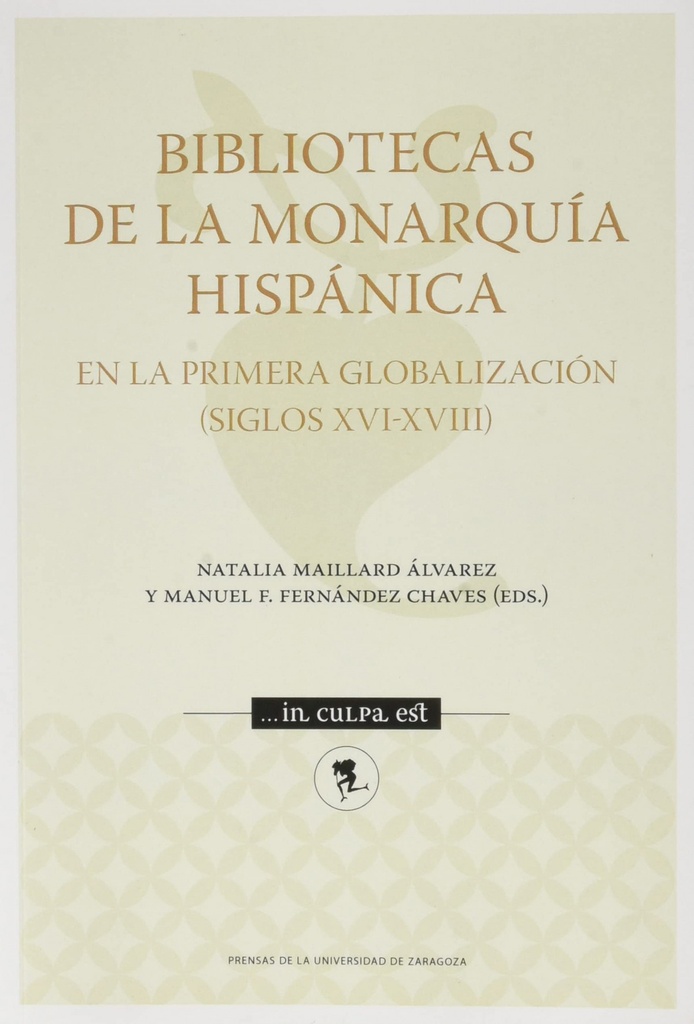 [9788413403465] Bibliotecas de la Monarquía Hispánica en la primera globalización (Siglos XVI-XV