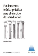 [9788413692784] Fundamentos Teorico Practicos para el Ejercicio de la Traduccion