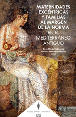 [9788413693194] Maternidades Excentricas y Familias al Margen de la Norma en el Medite