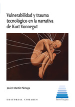 [9788413695860] Vulnerabilidad y Trauma Tecnológico en la Narrativa de Kurt Vonnegut