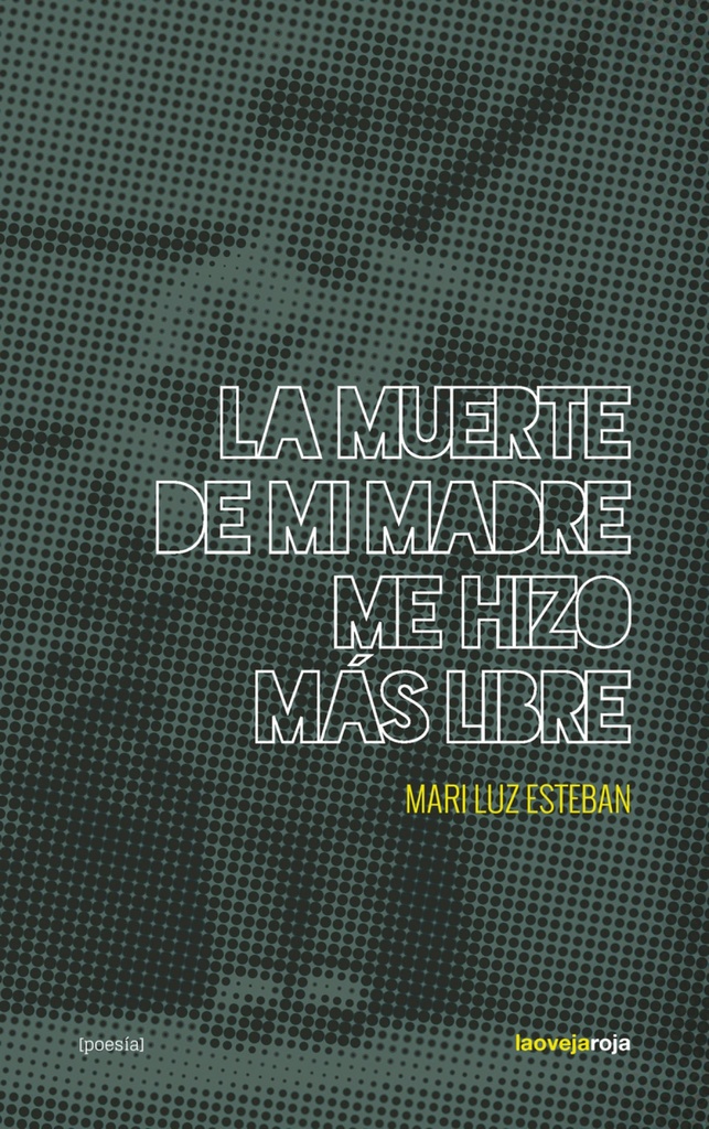 [9788416227198] La Muerte de Mi Madre Me Hizo Más Libre