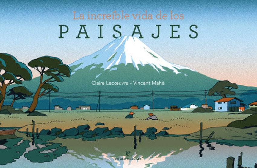 [9788416544899] La Increible Vida de los Paisajes