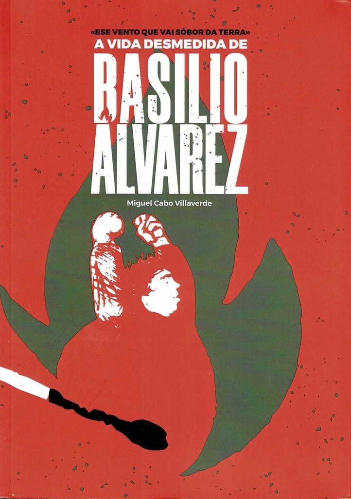 [9788416643547] Ese vento que vai sóbor da terra. A vida desmedida de Basilio Álvarez