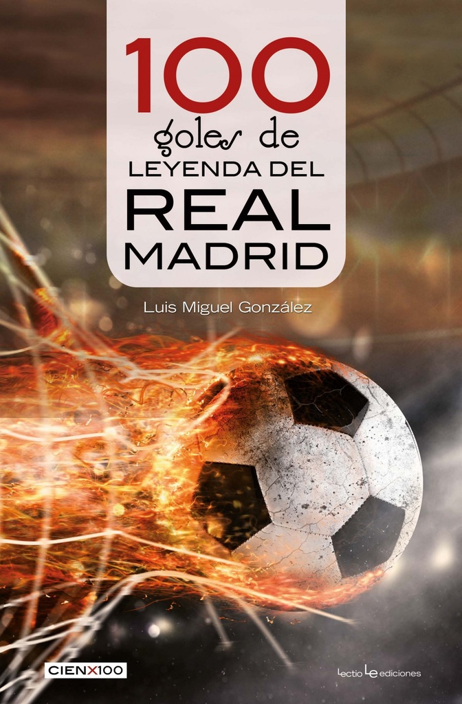 [9788416918652] 100 goles de leyenda del Real Madrid