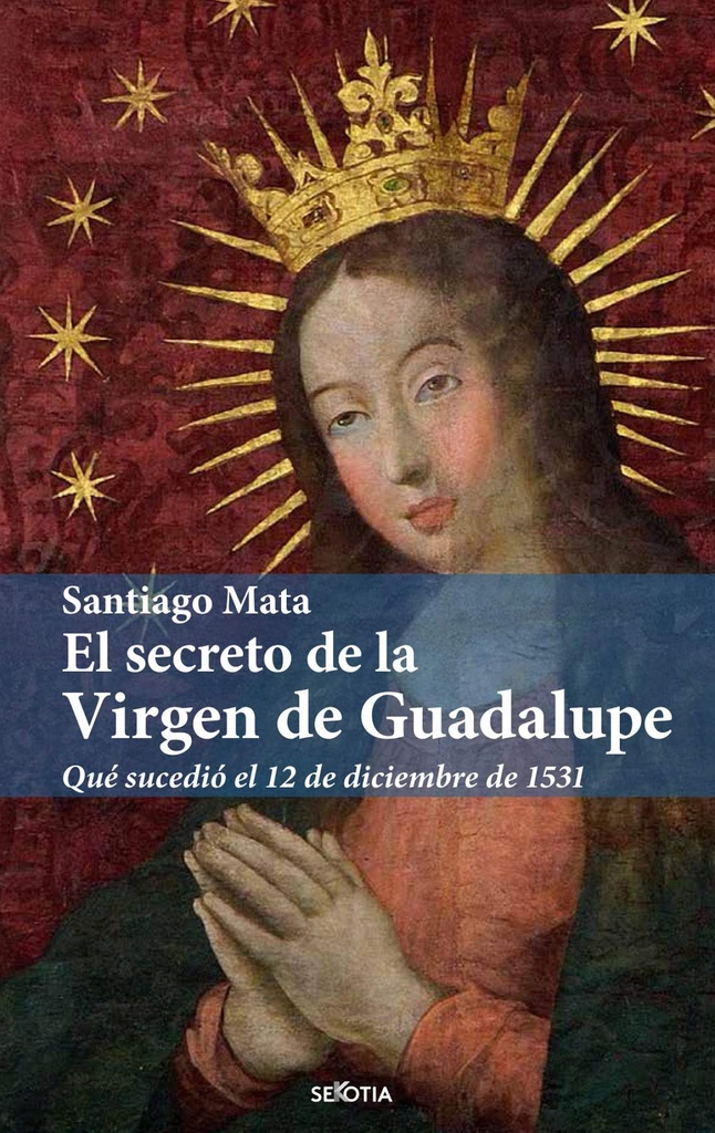 [9788416921898] El Secreto de la Virgen de Guadalupe