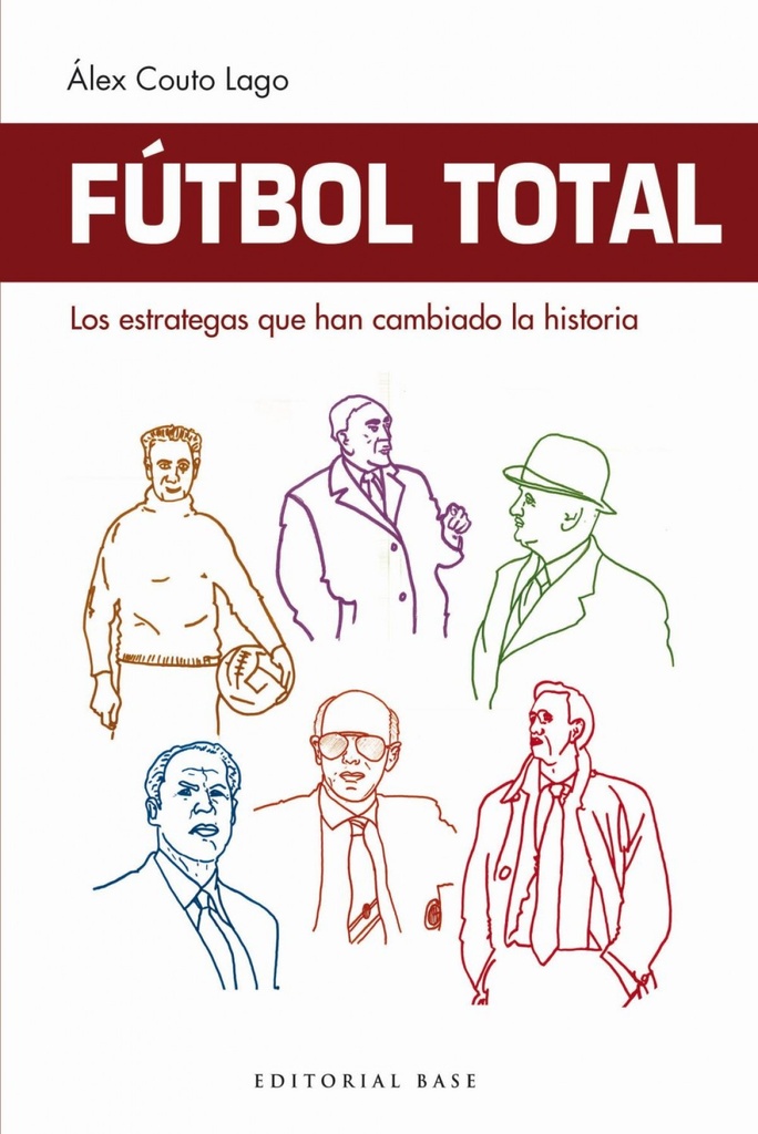 [9788417064860] Fútbol Total: los Estrategas que Han Cambiado la Historia