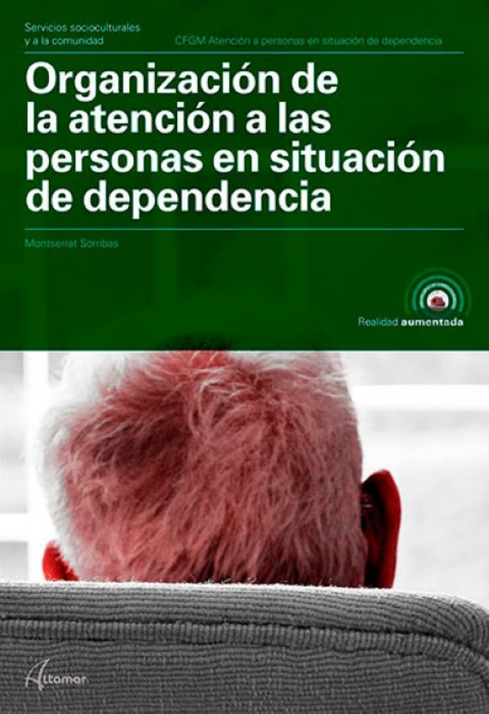 [9788417144562] Organización de la Atención a Personas en Situación de Dependencia. Grado Medio