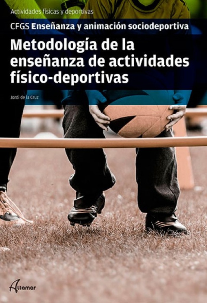 [9788417144593] Metodología de la Enseñanza de Actividades Físicas Deportivas. Grado Superior