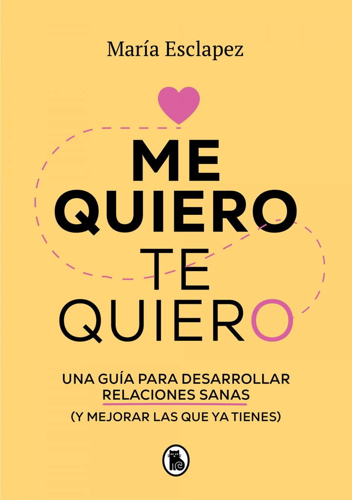 [9788402424587] Me quiero, te quiero: Una guía para desarrollar relaciones sanas (y mejorar las que ya tienes) / I Love Myself, I Love You: A Guide...