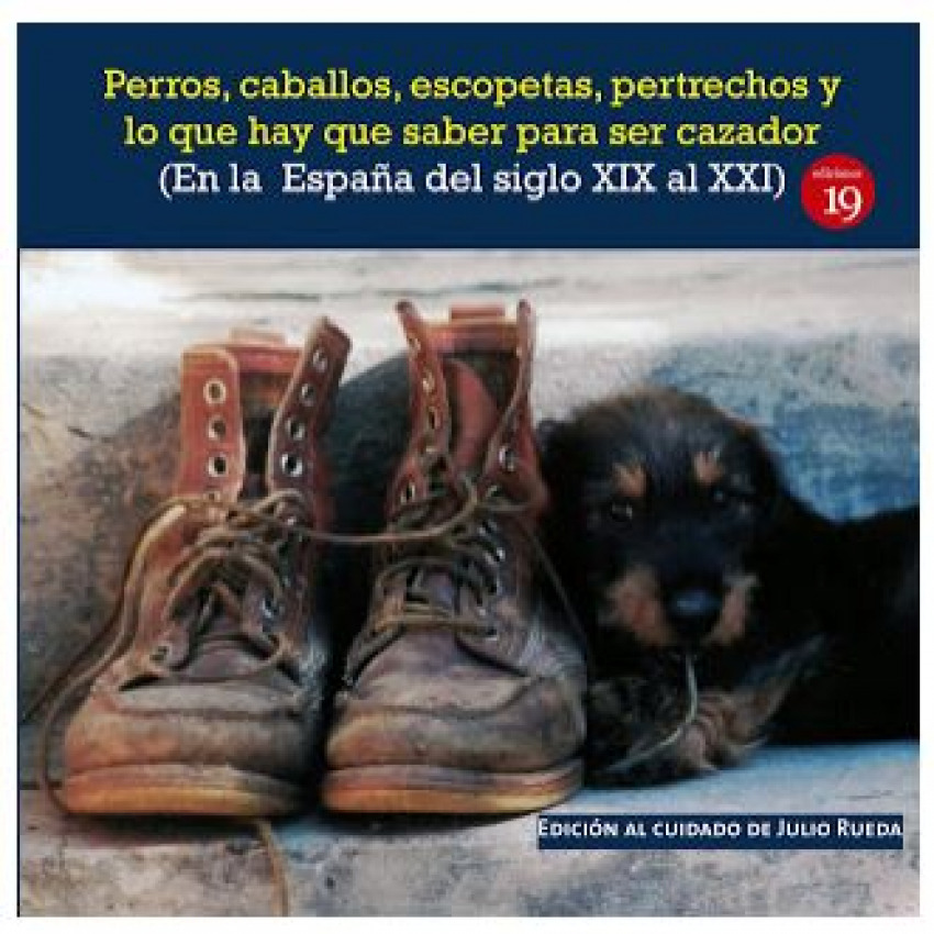 [9788417280741] Perros, caballos, escopetas, pertrechos y lo que hay que saber para ser cazador