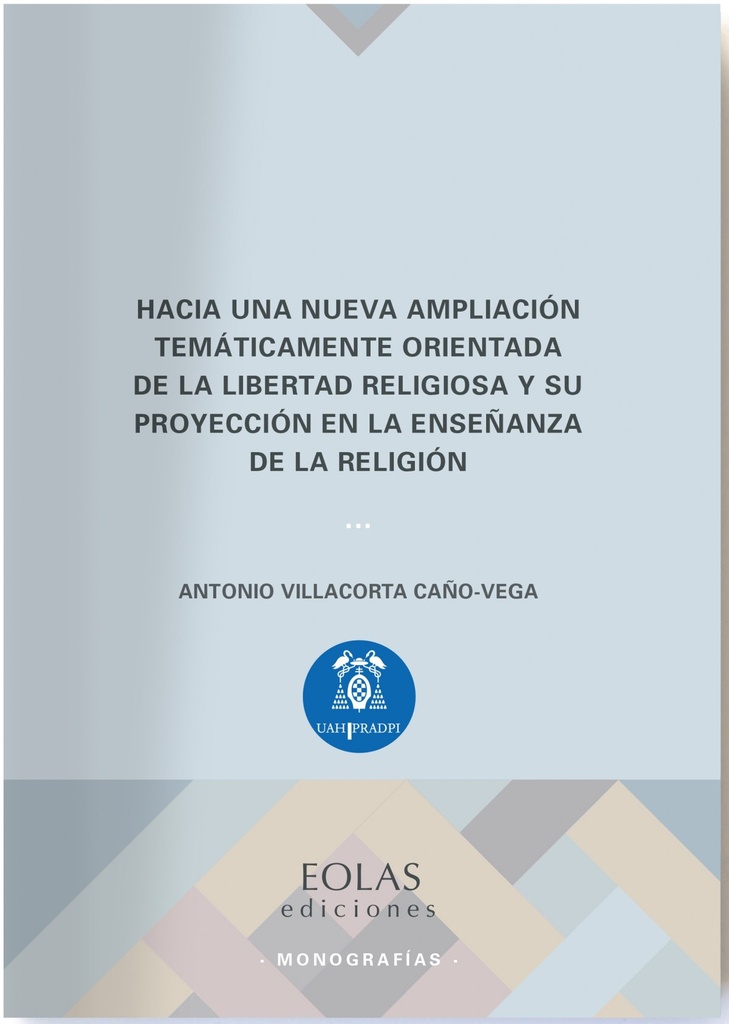 [9788417315887] Hacia una nueva ampliación temáticamente orientada de la libertad religiosa y su