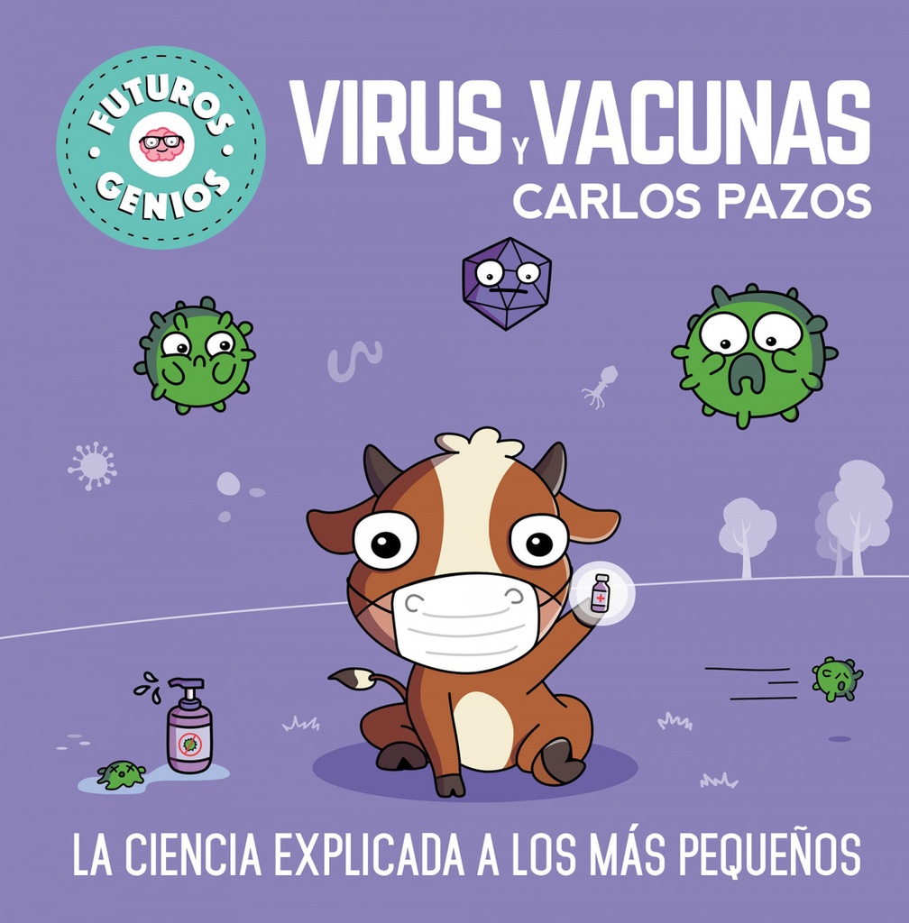 [9788448857844] Virus y vacunas. La ciencia explicada a los más pequeños / Viruses and Vaccines. Science Explained to the Little Ones