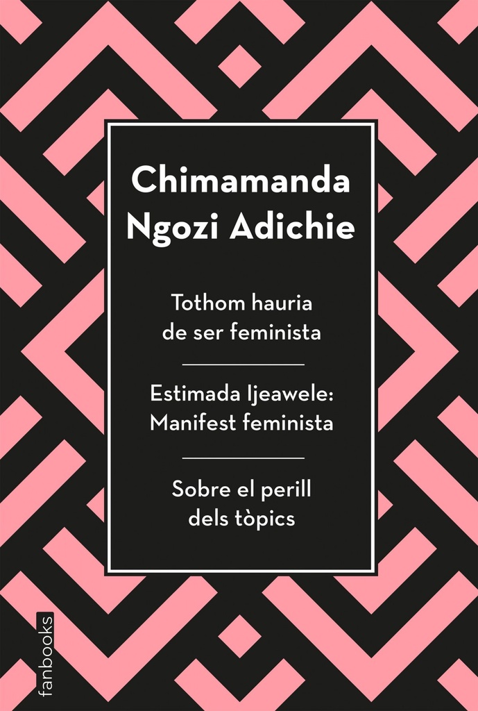 [9788417515829] Tothom hauria de ser feminista, Estimada Ijeawele i Sobre el perill dels tòpics