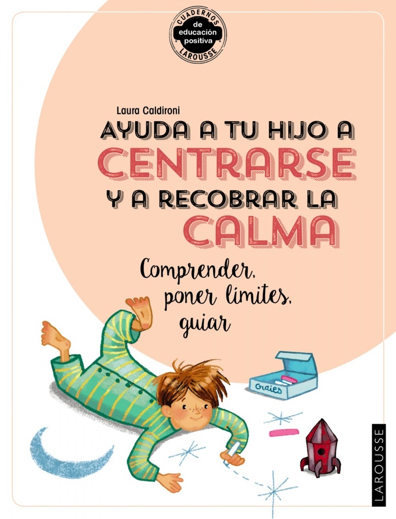 [9788418100390] Ayuda a tu hijo a centrarse y a recobrar la calma. Comprender, poner límites, guiar