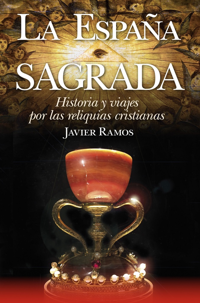 [9788417828295] La España Sagrada. Historia y viajes por las reliquias cristianas