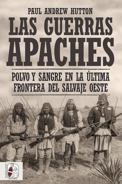 [9788412498516] Las guerras apaches : polvo y sangre en la última frontera del salvaje oeste
