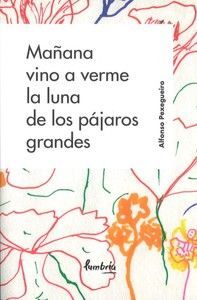 [9788418136825] Mañana Vino a Verme la Luna de los Pajaros Grandes