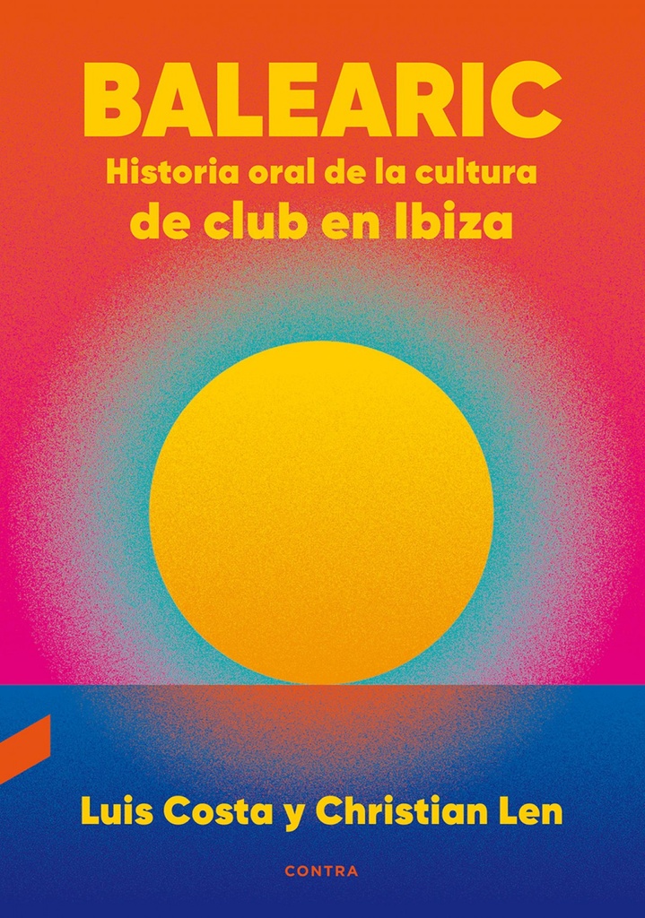 [9788418282270] Balearic: Historia oral de la cultura de club en Ibiza